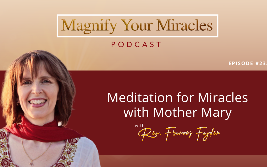 Meditation for Miracles with Mother Mary