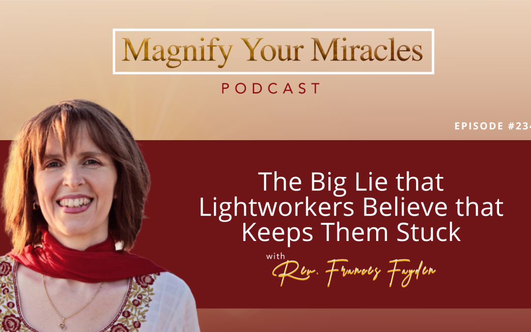 The Big Lie that Lightworkers Believe that Keeps Them Stuck