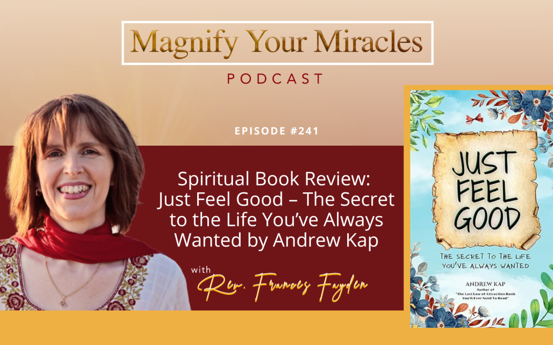 Spiritual Book Review: Just Feel Good – The Secret to the Life You’ve Always Wanted by Andrew Kap