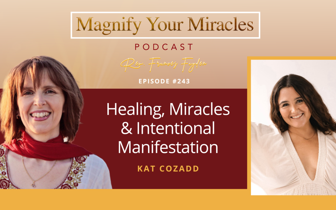 Healing, Miracles & Intentional Manifestation with Kat Cozadd