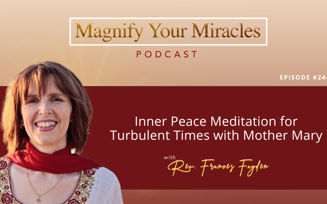 Inner Peace Meditation for Turbulent Times with Mother Mary