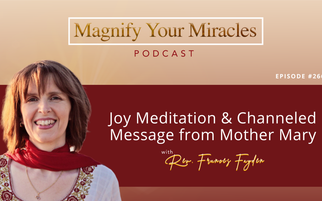 Joy Meditation & Channeled Message from Mother Mary