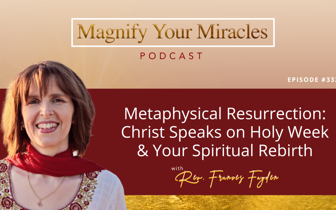 Metaphysical Resurrection: Christ Speaks on Holy Week & Your Spiritual Rebirth