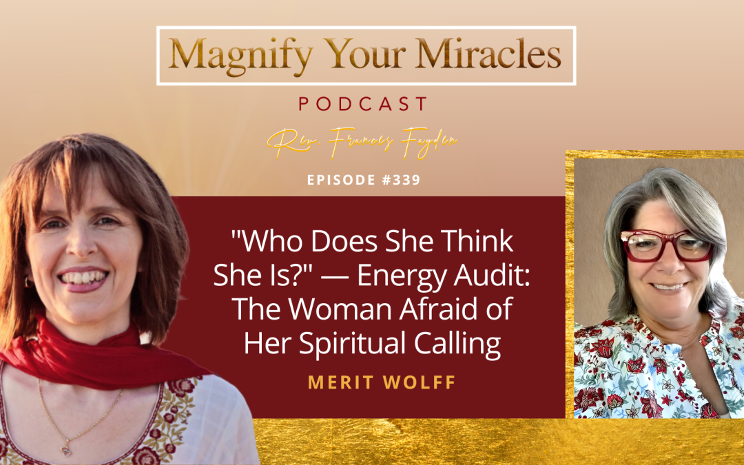 “Who Does She Think She Is?” — Energy Audit: The Woman Afraid of Her Spiritual Calling